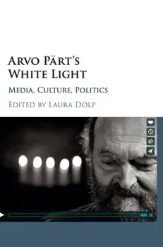 Arvo Part's White Light. Media, Culture, Politics, Hardback/***