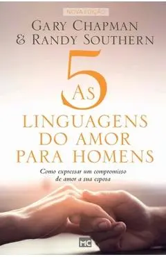 As 5 linguagens do amor para homens: Como expressar um compromisso de amor a sua esposa - Gary Chapman