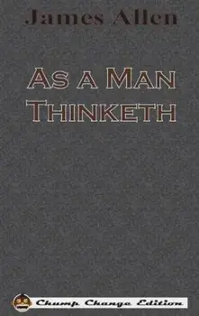 As a Man Thinketh (Chump Change Edition), Hardcover/James Allen