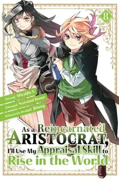 As a Reincarnated Aristocrat, I'll Use My Appraisal Skill to Rise in the World 8 (manga), Paperback/Miraijin A