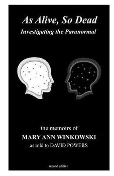 As Alive, So Dead: Investigating the Paranormal, Paperback/Mary Ann Winkowski
