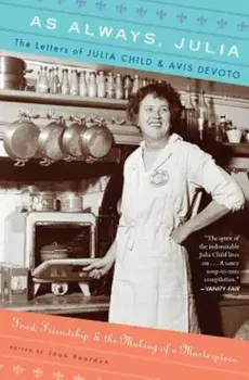 As Always, Julia: The Letters of Julia Child and Avis Devoto, Paperback/Joan Reardon