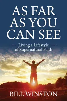 As Far As You Can See. Living a Lifestyle of Supernatural Faith, Paperback/Bill Winston