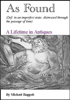 As Found. A Lifetime in Antiques, Hardback/Michael Baggott
