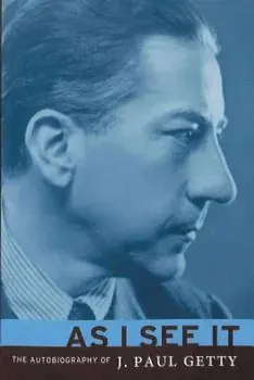 As I See It: The Autobiography of J. Paul Getty, Paperback/J. Paul Getty