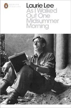 As I Walked Out One Midsummer Morning, Paperback/Laurie Lee