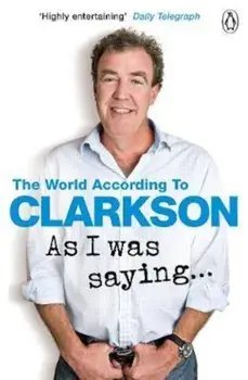 As I Was Saying . . ., Paperback/Jeremy Clarkson