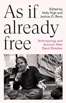 As If Already Free. Anthropology and Activism After David Graeber, Paperback/***