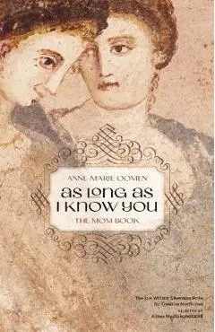 As Long as I Know You: The Mom Book - Anne-marie Oomen