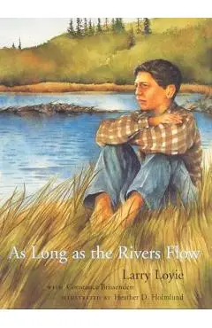 As Long as the Rivers Flow - Larry Loyie