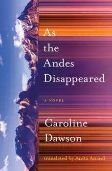 As the Andes Disappeared, Paperback/Caroline Dawson