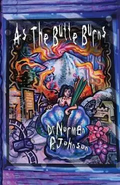 As the Butte Burns - Norman P. Johnson