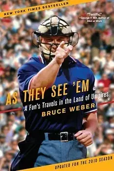 As They See 'em: A Fan's Travels in the Land of Umpires, Paperback/Bruce Weber