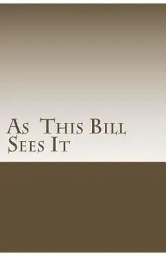 As This Bill Sees It: : Lessons Learned in A.A. Meetings - Bill E