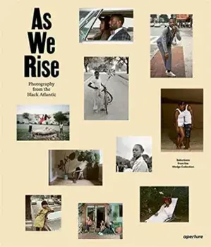As We Rise: Photography from the Black Atlantic, Hardback/***