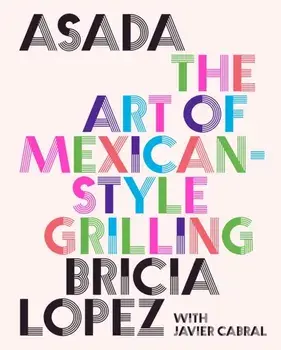 Asada. The Art of Mexican-Style Grilling, Hardback/***