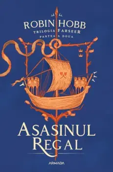 Asasinul Regal. Trilogia Farseer. Partea a doua/Robin Hobb