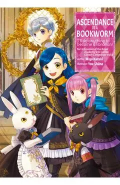 Ascendance of a Bookworm: Part 4 Volume 6 - Miya Kazuki