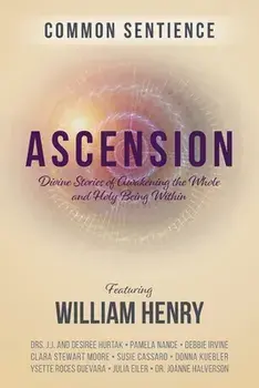 Ascension: Divine Stories of Awakening the Whole and Holy Being Within, Paperback/William Henry