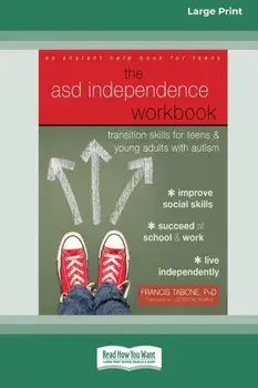 ASD Independence Workbook: Transition Skills for Teens and Young Adults with Autism (16pt Large Print Edition), Paperback/Francis Tabone