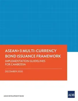 Asean+3 Multi-Currency Bond Issuance Framework: Implementation Guidelines for Cambodia, Paperback/***
