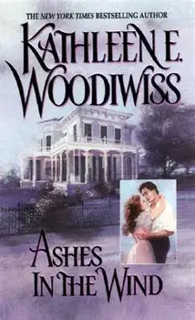 Ashes in the Wind/Kathleen E. Woodiwiss