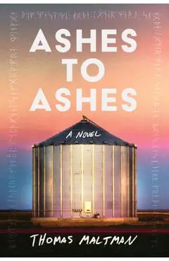 Ashes to Ashes - Thomas Maltman