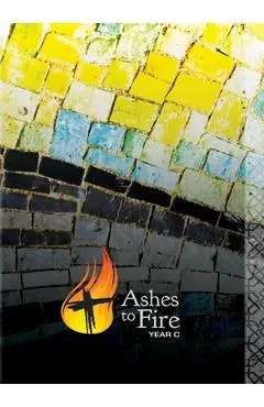 Ashes to Fire--Year C - Meritt Nielson