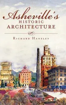 Asheville's Historic Architecture, Hardcover/Richard Hansley