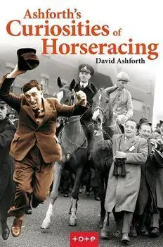 Ashforth's Curiosities of Horseracing, Hardback/David Ashforth