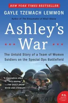 Ashley's War: The Untold Story of a Team of Women Soldiers on the Special Ops Battlefield, Paperback/Gayle Tzemach Lemmon