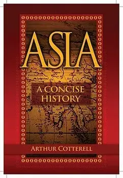 Asia: A Concise History, Paperback/Arthur Cotterell