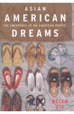 Asian American Dreams: The Emergence of an American People - Helen Zia