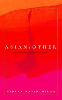 Asian/Other. Life, Poems, and the Problem of Memoir, Hardback/Vidyan Ravinthiran