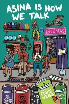 Asina is How We Talk: A collection of Tejano poetry written en la lengua de la gente, Paperback/Eddie Vega