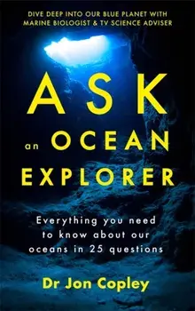 Ask an Ocean Explorer, Paperback/Dr Jonathan Copley