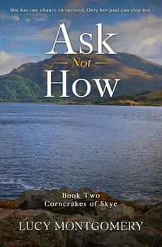 Ask Not How. She had one chance to succeed. Only her past can stop her., Paperback/***