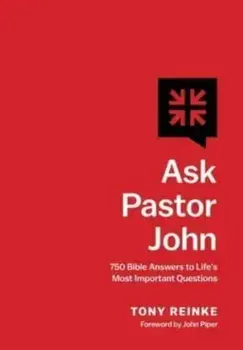 Ask Pastor John. 750 Bible Answers to Life's Most Important Questions, Hardback/Tony Reinke