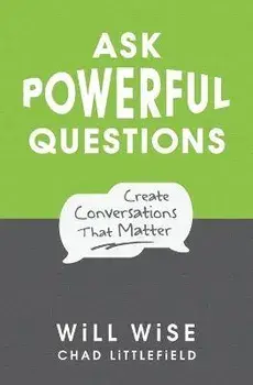 Ask Powerful Questions: Create Conversations That Matter, Paperback/Will Wise