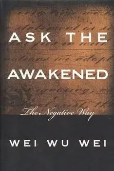 Ask the Awakened: The Negative Way, Paperback/Wei Wu Wei
