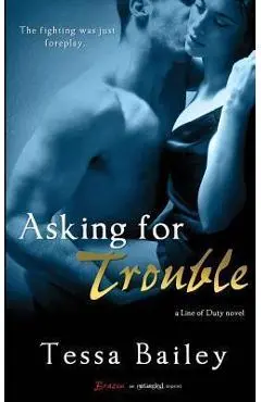 Asking for Trouble - Tessa Bailey