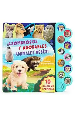 Asombrosos Y Adorables Animales Bebés / Amazing, Adorable Animal Babies (Spanish Edition) - Parragon Books