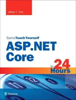 ASP.Net Core in 24 Hours, Sams Teach Yourself, Paperback/Jeffrey T. Fritz