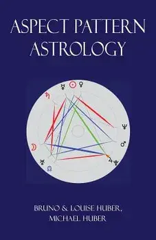Aspect Pattern Astrology: A New Holistic Horoscope Interpretation Method, Paperback/Bruno Huber