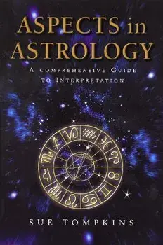 Aspects In Astrology. A Comprehensive guide to Interpretation, Paperback/Sue Tompkins