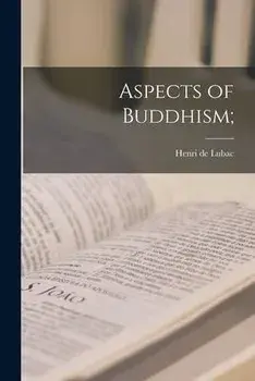 Aspects of Buddhism;, Paperback/Henri De Lubac