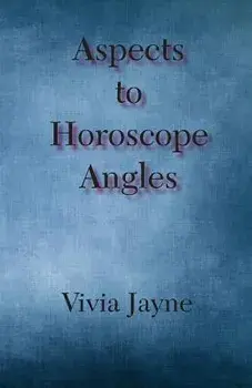 Aspects to Horoscope Angles, Paperback/Vivia Jayne