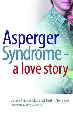 Asperger Syndrome - A Love Story - Sarah Hendrickx