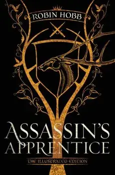 Assassin's Apprentice (the Illustrated Edition): The Farseer Trilogy Book 1, Hardcover/Robin Hobb