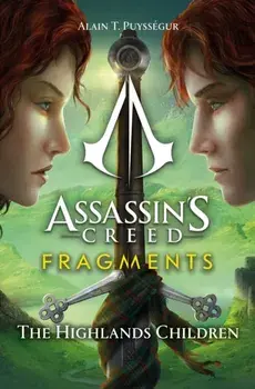 Assassin's Creed: Fragments - The Highlands Children. The Highlands Children, Paperback/Alain Puyssegur
